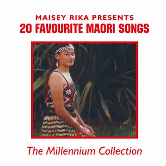 20 Favourtie Maori Songs (The Millennium Collection) by Maisey Rika