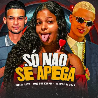 Só Não Se Apega by Mc Luazinha