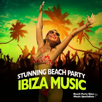 Stunning Beach Party Ibiza Music by Beach Party Ibiza Music Specialists