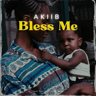 Bless Me by Akiib