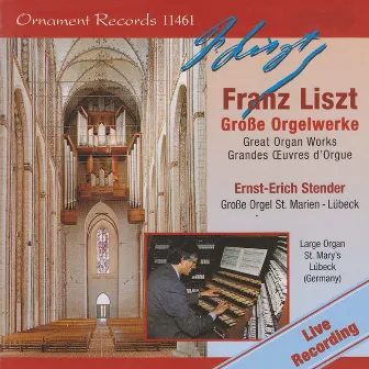 Franz Liszt: Große Orgelwerke, Große Orgel, St. Marien zu Lübeck (Live) by Ernst-Erich Stender