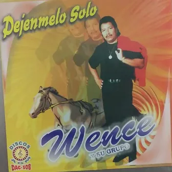 Dejenmelo Solo by Wence Y Su Grupo