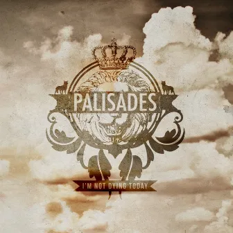 I'm Not Dying Today by Palisades