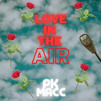 Love In The Air by PK MACC