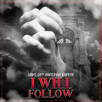 I Will Follow by God's Gift Christian Rapper