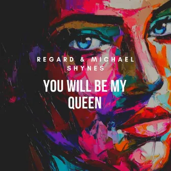 You Will Be My Queen by Michael Shynes