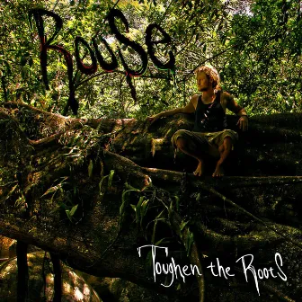 Toughen The Roots by Rouse