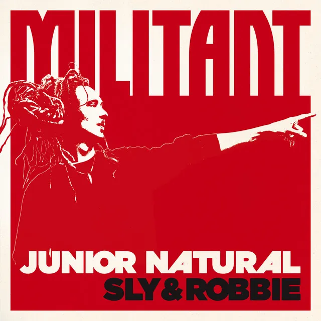 Junior Natural + Sly & Robbie: Militant