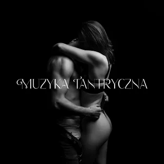 Muzyka Tantryczna: Erotyczne Wibracje, Zmysłowy Masaż, Romantyczny Wieczór, Gorąca Playlista do Sypialni by Tantra Spa