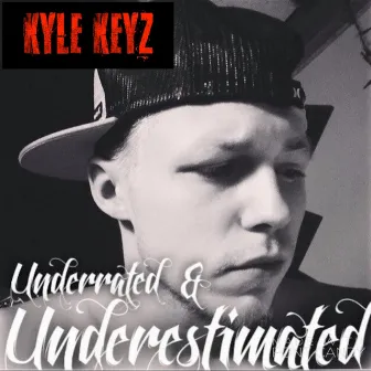 Underrated & Underestimated by Kyle Keyz