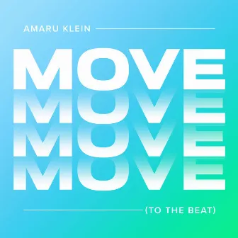 Move (To The Beat) by Amaru Klein