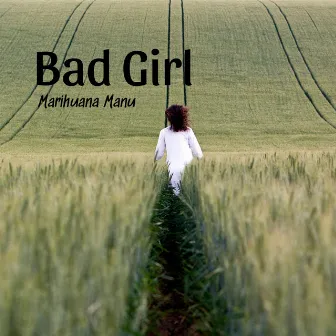 Bad Girl by Marihuana Manu