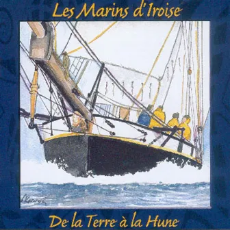 De la Terre à la Hune - chants de marins - Keltia Musique by Les Marins D'Iroise