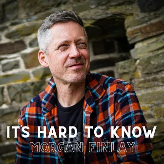 It's Hard To Know by Morgan Finlay