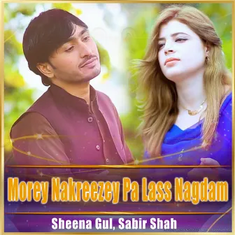 Morey Nakreezey Pa Lass Nagdam - Single by Sabir Shah