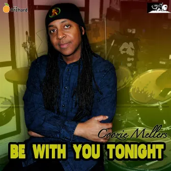 Be with You Tonight by Coozie Mellers