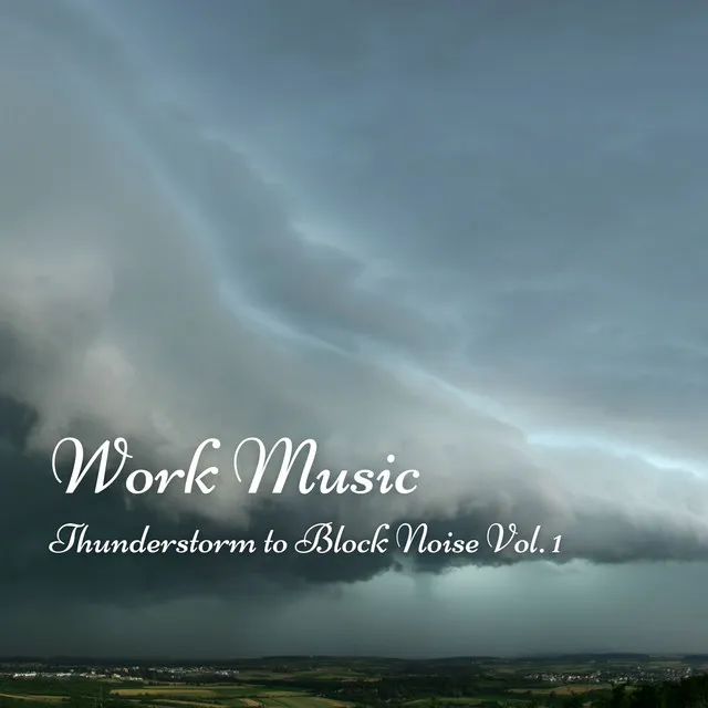 Work Music: Thunderstorm to Block Noise Vol. 1