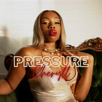 Pressure by Cheryll