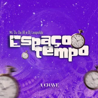 Espaço Tempo by Mc Du Da Af