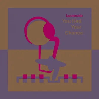 You Had Your Chance by Leomode