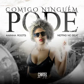 Comigo Ninguém Pode by Aninha Roots