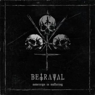 Sovereign In Suffering by Betrayal