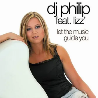 Let the music guide you by DJ Philip ft. Lizz