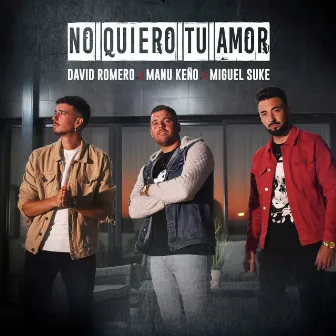 No Quiero Tu Amor by Miguel Suke