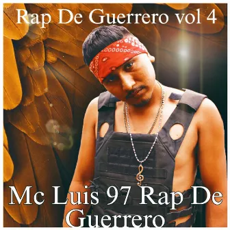 Rap De Guerrero, Vol. 4 by Mc Luis 97 Rap de Guerrero