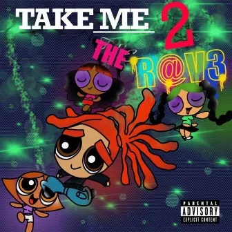 TAKE ME 2 THE RAVE by MILLZ SKYLARK