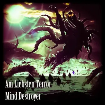 Am Liebsten Terror by Mind Destroyer