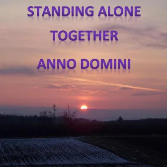 Standing Alone Together by Anno Domini