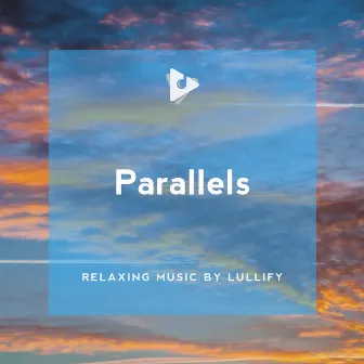 Parallels by Relaxing Music by Lullify