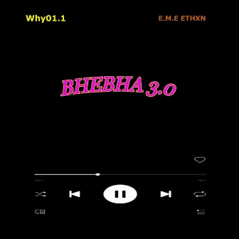 Bhebha 3.0 by Why01.1