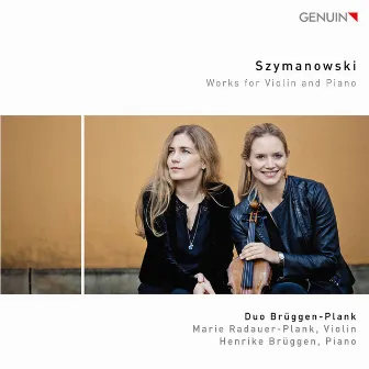 Szymanowski: Works for Violin & Piano by Duo Brüggen-Plank