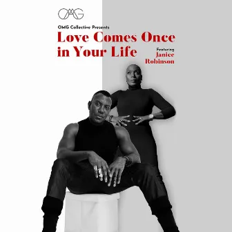 Love Comes Once In Your Life by OMG Collective