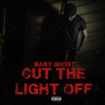 Cut the Light Off by Baby Ghost