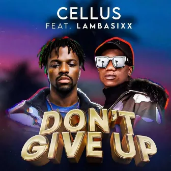 Don’t Give Up by Cellus