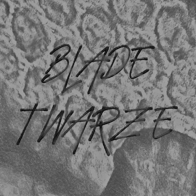 BLADE TWARZE