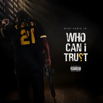 Who Can I Trust by Bigg Homie Lo