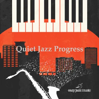 Quiet Jazz Progress by Easy Jazz Music