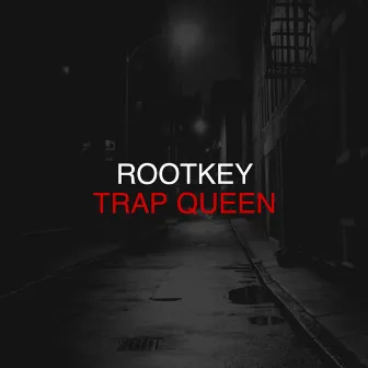 Trap Queen by Rootkey