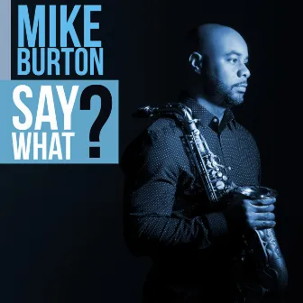 Say What? by Mike Burton