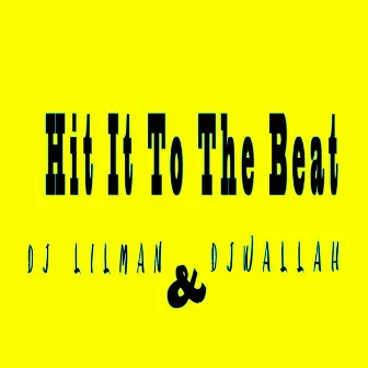 Hit It to the Beat by DJ LILMAN