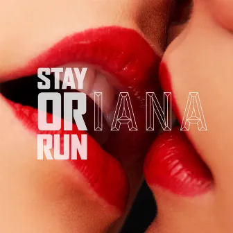 Stay Or Run by Oriana