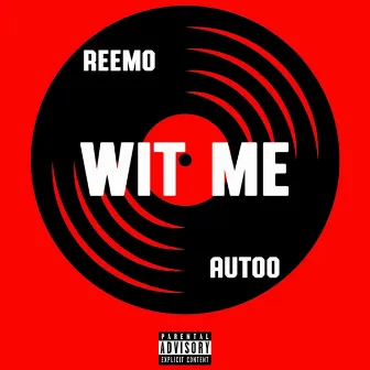 Wit Me by Reemo