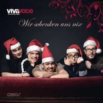 Wir schenken uns nix (Bonustrackedition) by VIVA VOCE die a cappella Band