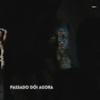 Passado Dói Agora by Unknown Artist