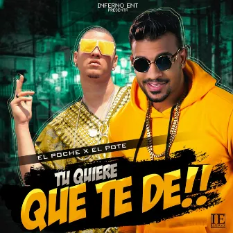 Tu Quiere Que Te De by El Poche