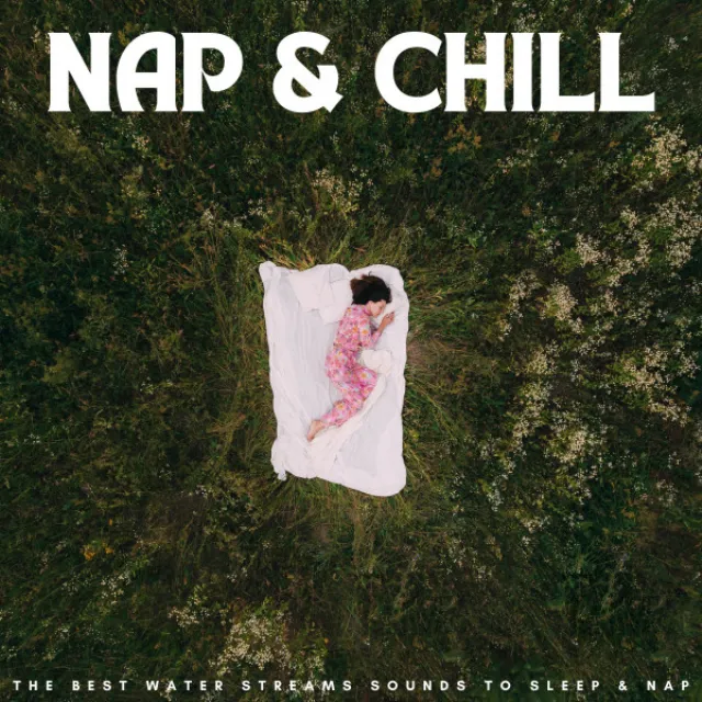 Nap & Chill: The Best Water Streams Sounds To Sleep & Nap